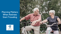 Planning Matters When Retirees Start Traveling