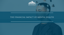 The Financial Impact of Mental Health