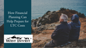 How Financial Planning Can Help Prepare for LTC Costs