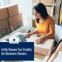 Little Known Tax Credits for Business Owners