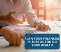 Plan Your Financial Future as You Do Your Health