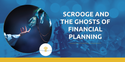 Scrooge and the Ghosts of Financial Planning