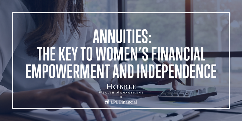 Annuities: The Key to Women’s Financial Empowerment and Independence