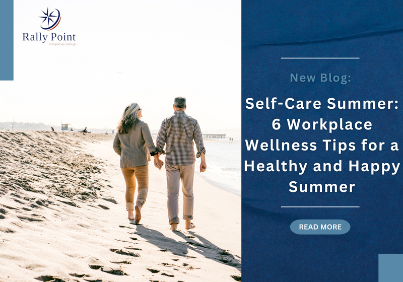 Self-Care Summer: 6 Workplace Wellness Tips for a Healthy and Happy Summer