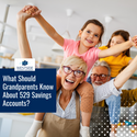 What Should Grandparents Know About 529 Savings Accounts?