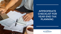Appropriate Checklists for Year-End Tax Planning