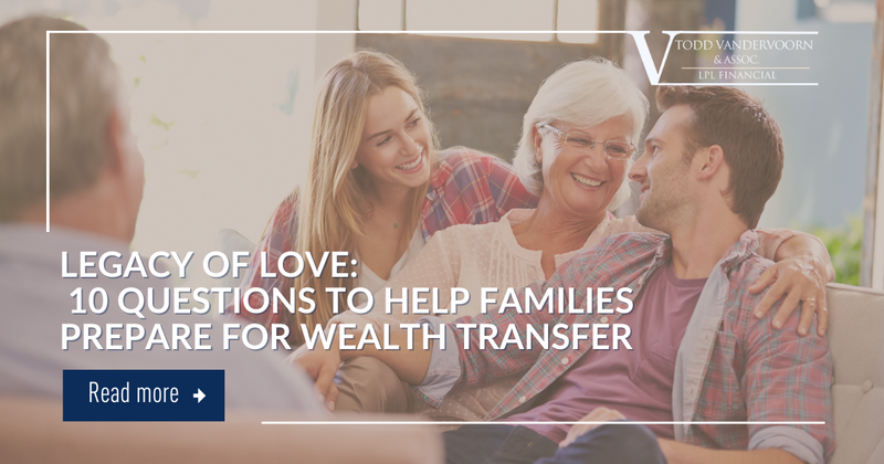Legacy of Love: 10 Questions to Help Families Prepare for a Wealth Transfer