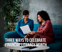 Three Ways to Celebrate Financial Literacy Month