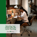 Securing Your Future with  Life Cycle Planning