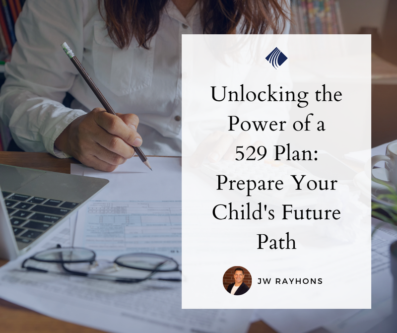 Unlocking the Power of a 529 Plan: Prepare Your Child's Future Path