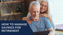 How to Manage Savings for Retirement