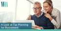 A Look at Tax Planning for Retirement