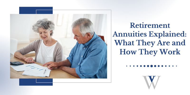 Retirement Annuities Explained: What They Are and How They Work