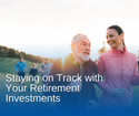 Staying on Track with Your Retirement Investments
