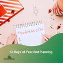 The 12 Days of Year-End Planning: Things to Consider Going into the New Year