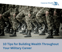 10 Tips for Building Wealth Throughout Your Military Career