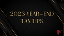2023 Year-End Tax Tips