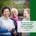 An Annuity Can Help Restore Your Confidence in Retirement