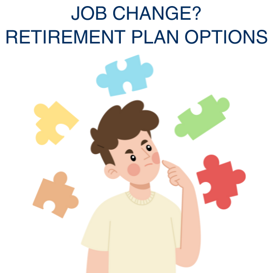 Leaving Your Job? Your Retirement Savings Plan Options