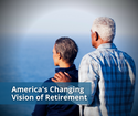 America’s Changing Vision of Retirement