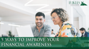 5 Ways to Improve Your Financial Awareness