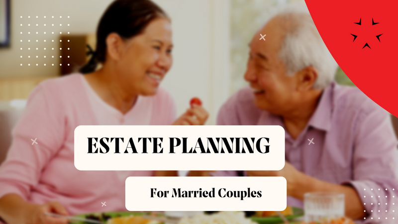 Estate Planning for Married Couples: Navigating Exemptions and Maximizing Benefits