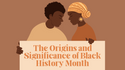 The Origins and Significance of Black History Month