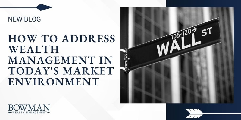 How to Address Wealth Management in Today's Market Environment