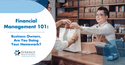 Financial Management 101: Business Owners, Are You Doing Your Homework?