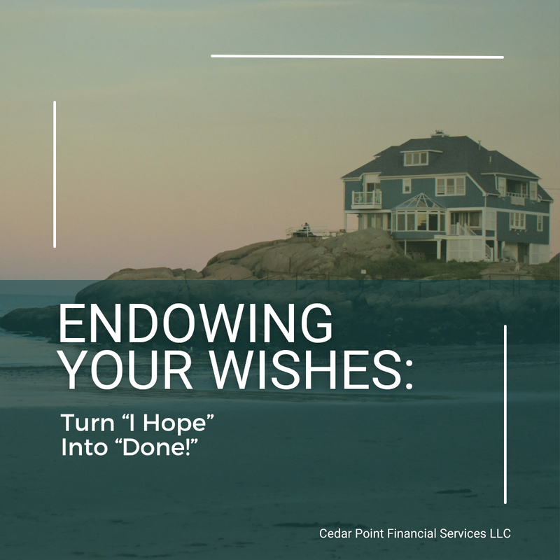 Endowing Your Wishes: Turn “I Hope” Into “Done!”