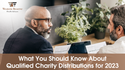What You Should Know About Qualified Charity Distributions for 2023