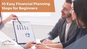 10 Easy Financial Planning Steps for Beginners