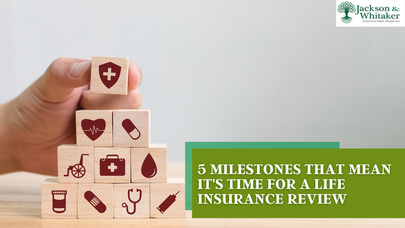 5 Milestones That Mean It's Time for a Life Insurance Review
