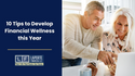 10 Tips to Develop Financial Wellness This Year