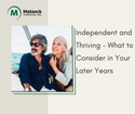 Independent and Thriving: What to Consider In Your Later Years