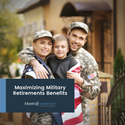 Maximizing Military Retirement Benefits