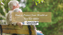 How to Protect Your Wealth as You Get Older