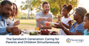 The Sandwich Generation: Caring for Parents and Children Simultaneously