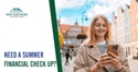Need A Summer Financial Check Up?
