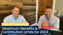 EP 204: Maximum Benefits and Contribution Limits for 2024