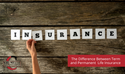 The Difference Between Term & Permanent Life Insurance