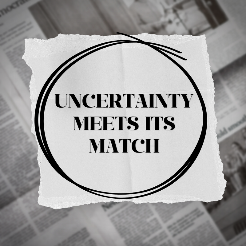 Uncertainty Meets Its Match