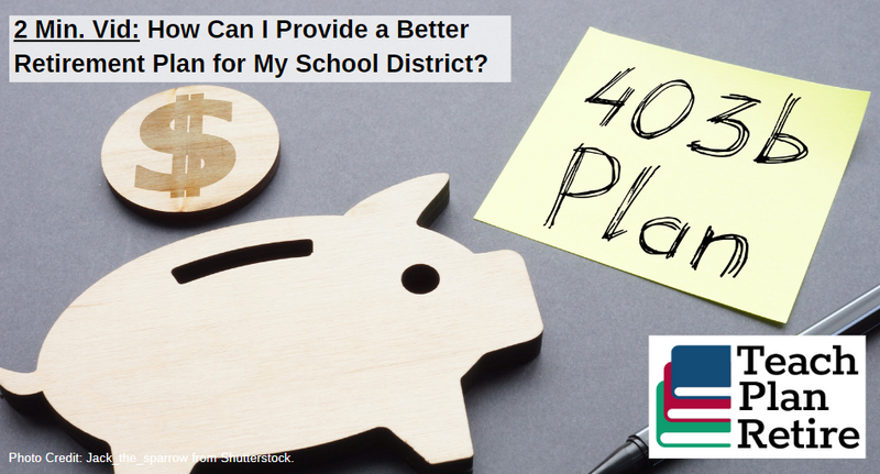How Can I Provide a Better Retirement Plan for My School District?