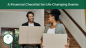 A Financial Checklist for Life-Changing Events