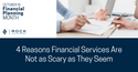 4 Reasons Working with a Financial Professional Is Not as Scary as You Think