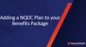 Adding a NQDC plan to your benefits package