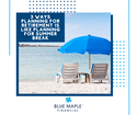 3 Ways Planning For Retirement is Like Planning For Summer Break