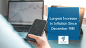 Largest Increase in Inflation Since December 1981