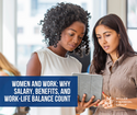 Women and Work: Why Salary, Benefits, and Work-Life Balance Count