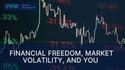 Financial Freedom, Market Volatility, and You